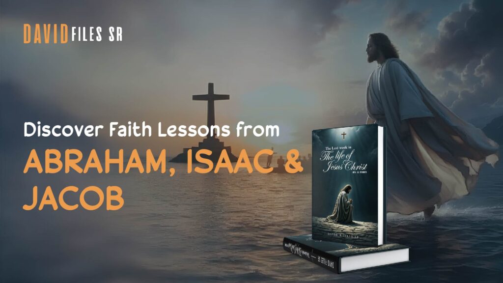 Discover Faith Lessons from Abraham, Isaac & Jacob
